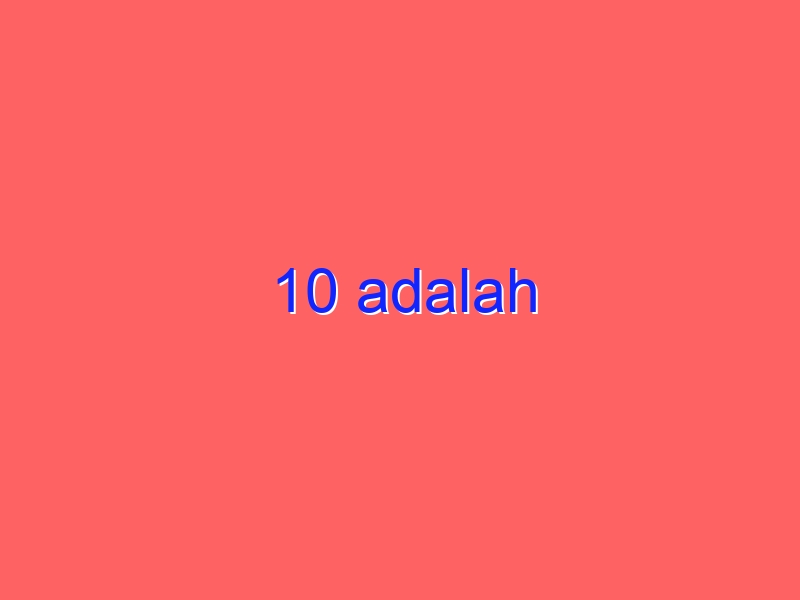 10 adalah